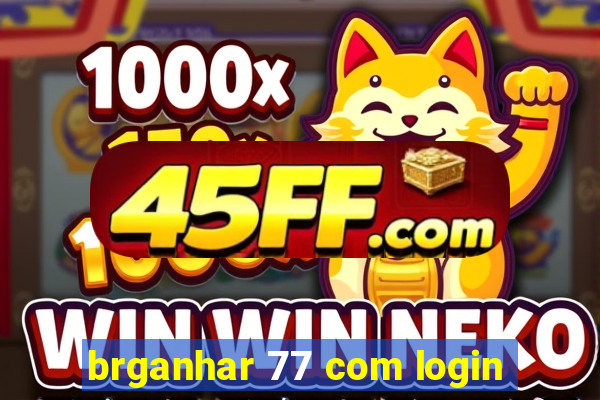 brganhar 77 com login